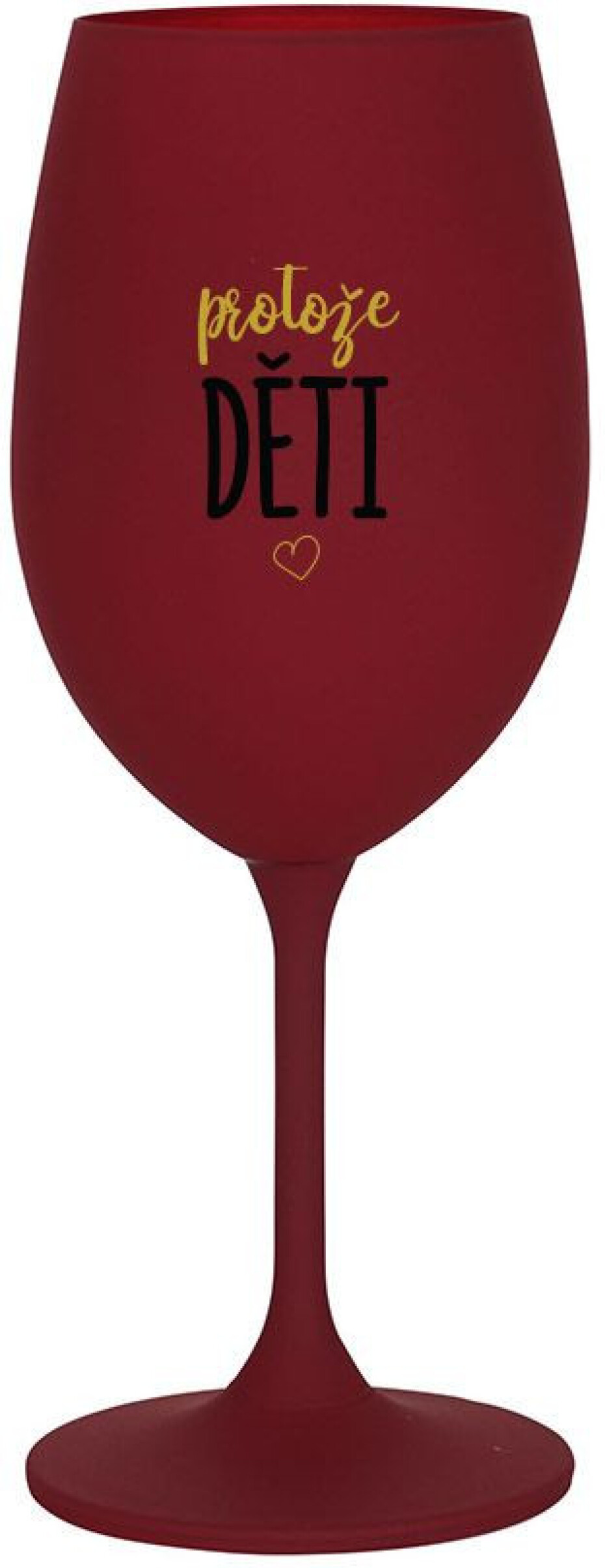 PROTOŽE DĚTI - bordo sklenice na víno 350 ml - main (0)