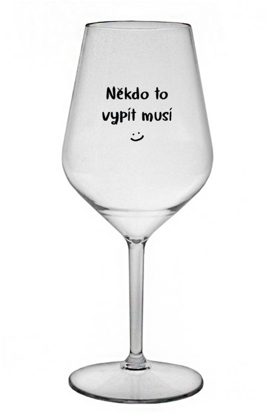 NĚKDO TO VYPÍT MUSÍ - čirá nerozbitná sklenice na víno 470 ml - main (0)