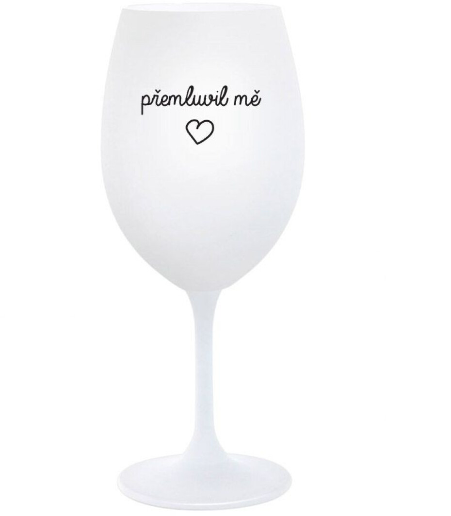 PŘEMLUVIL MĚ - bílá  sklenice na víno 350 ml - main (0)