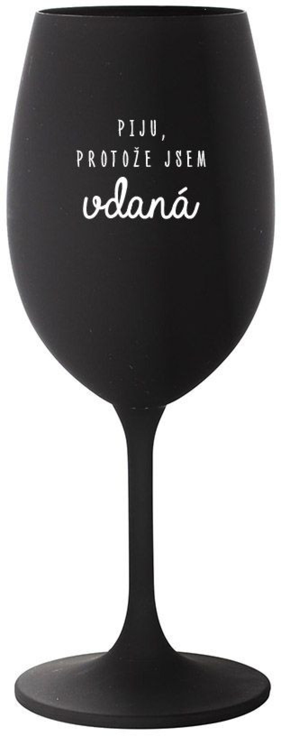 PIJU, PROTOŽE JSEM VDANÁ - černá sklenice na víno 350 ml - main (0)