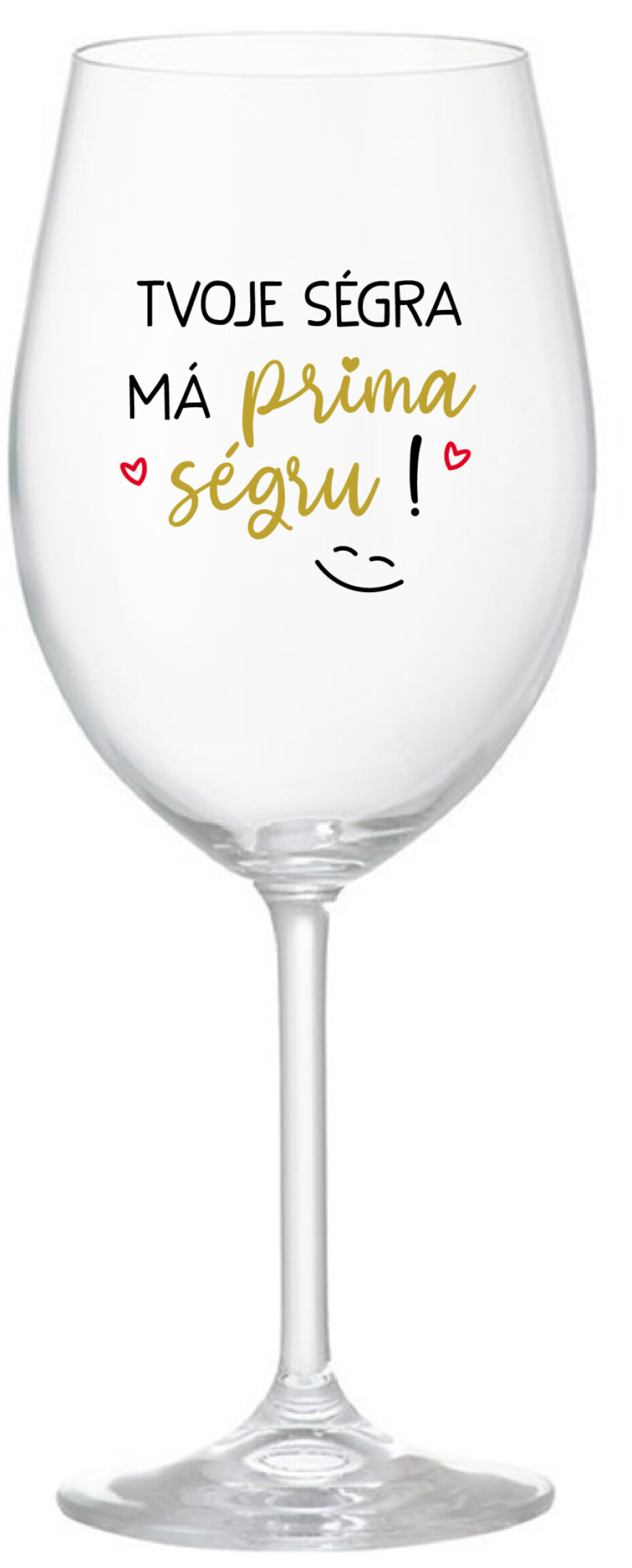 TVOJE SÉGRA MÁ PRIMA SÉGRU! - čirá sklenice na víno 350 ml - main (0)