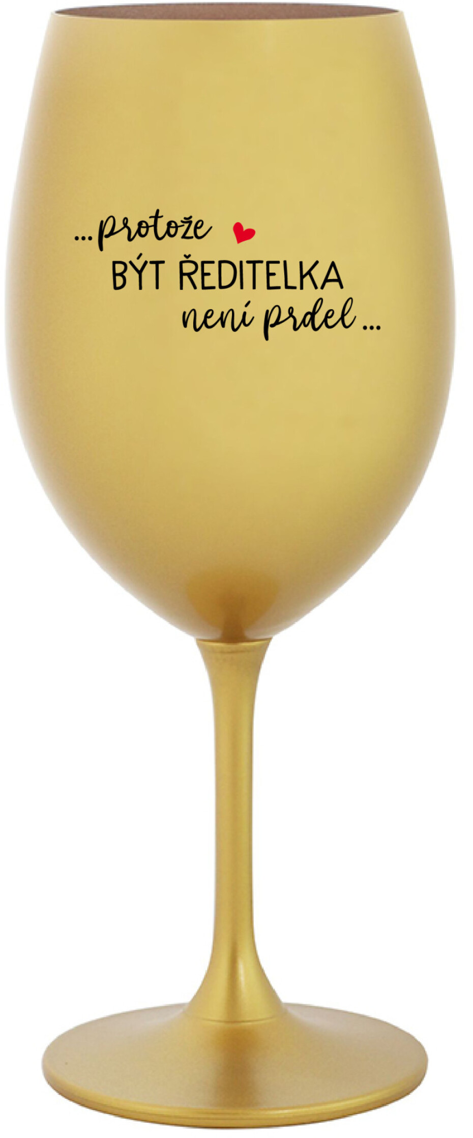 ...PROTOŽE BÝT ŘEDITELKA NENÍ PRDEL... - zlatá sklenice na víno 350 ml - main (0)