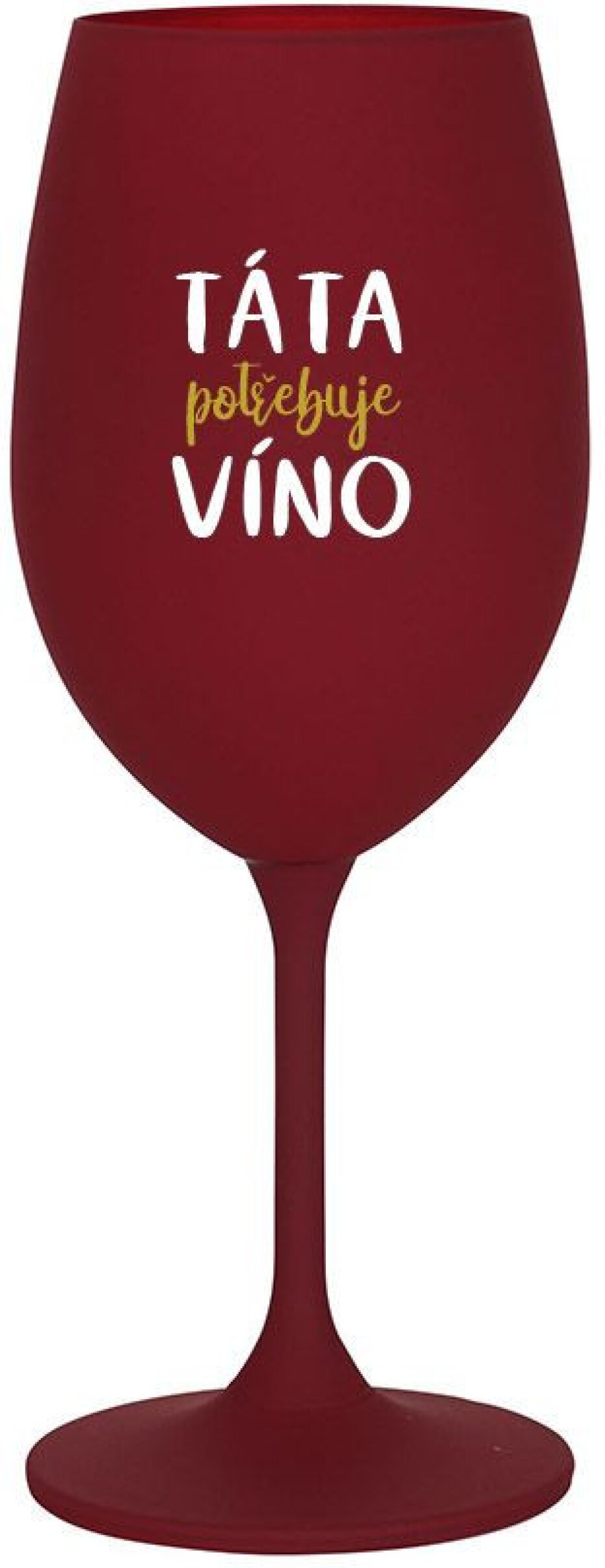 TÁTA POTŘEBUJE VÍNO - bordo sklenice na víno 350 ml - main (0)
