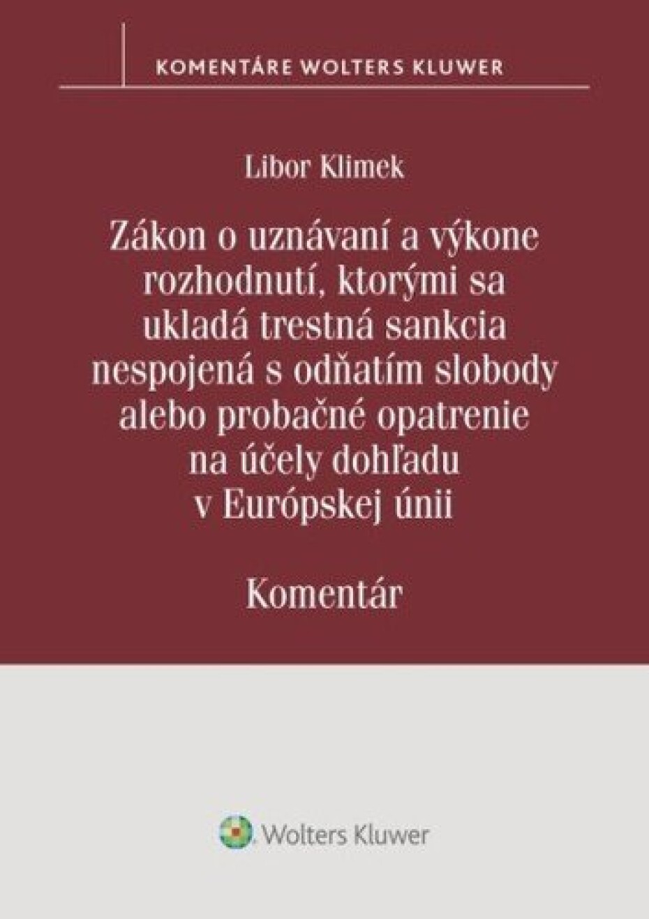 Zákon o uznávaní a výkone rozhodnutí, ktorými sa ukladá trestná sankcia - Libor Klimek - main (0)