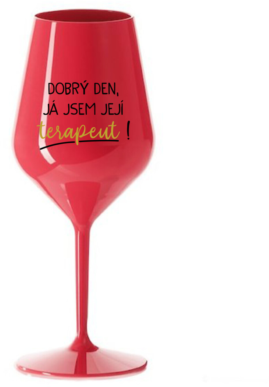 DOBRÝ DEN, JÁ JSEM JEJÍ TERAPEUT! - červená nerozbitná sklenice na víno 470 ml - main (0)