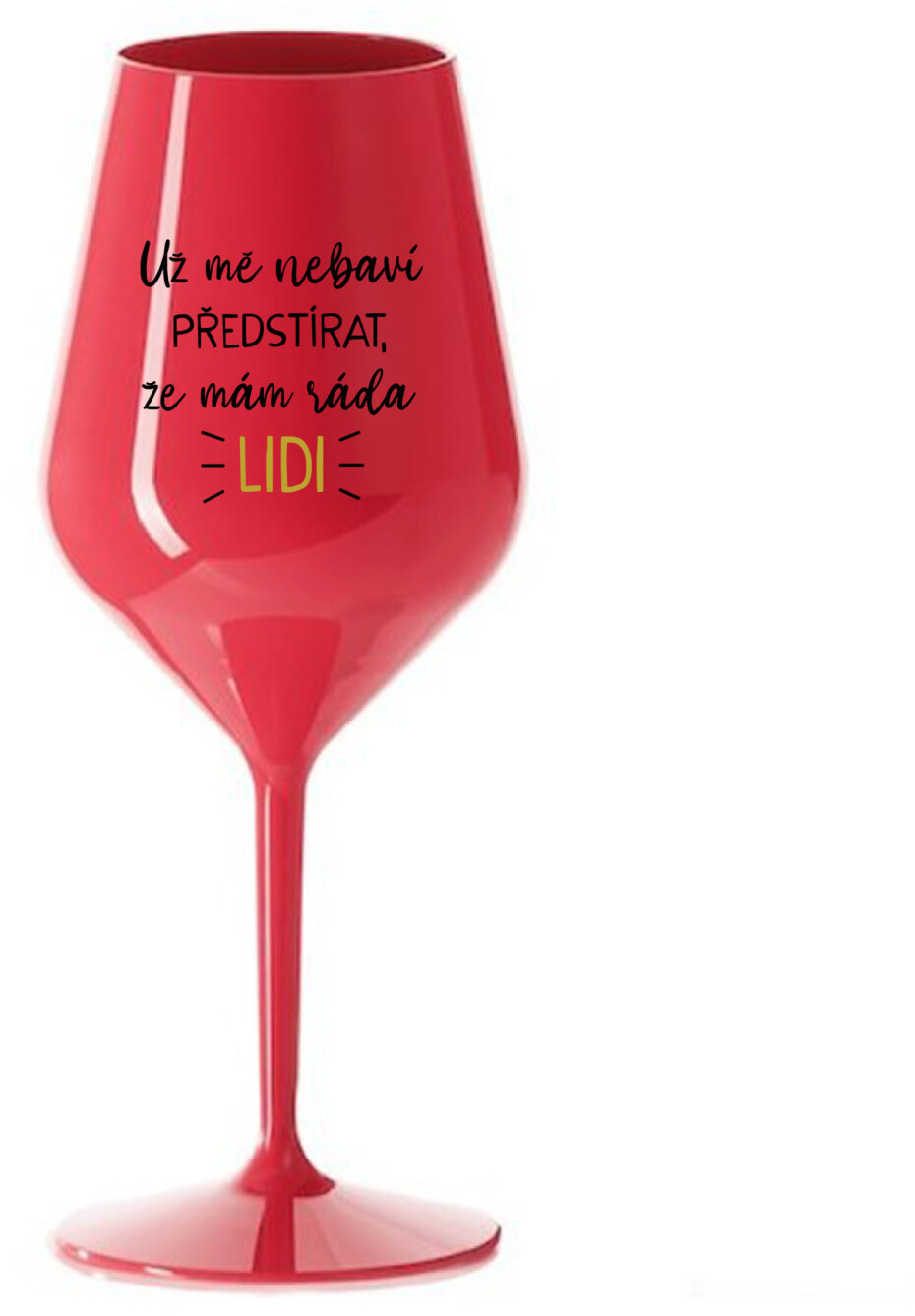 UŽ MĚ NEBAVÍ PŘEDSTÍRAT, ŽE MÁM RÁDA LIDI - červená nerozbitná sklenice na víno 470 ml - main (0)