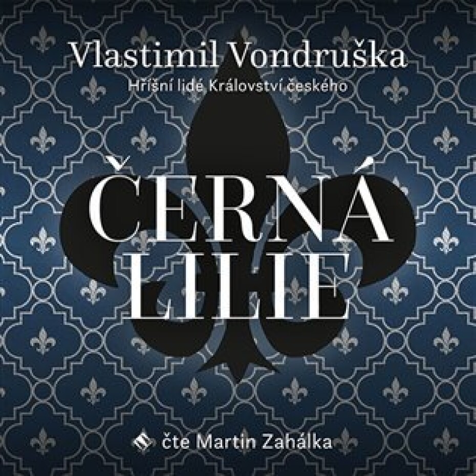 Černá lilie - Hříšní lidé Království českého - 2 CDmp3 (Čte Martin Zahálka) - Vlastimil Vondruška - main (0)