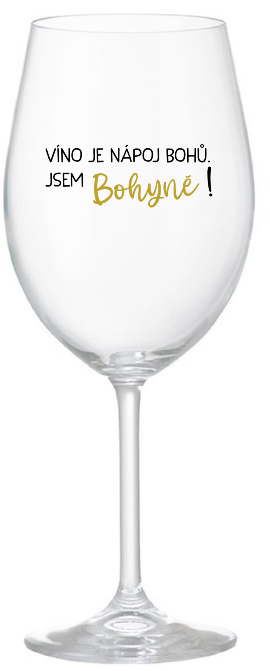 VÍNO JE NÁPOJ BOHŮ. JSEM BOHYNĚ! - čirá sklenice na víno 350 ml - main (0)