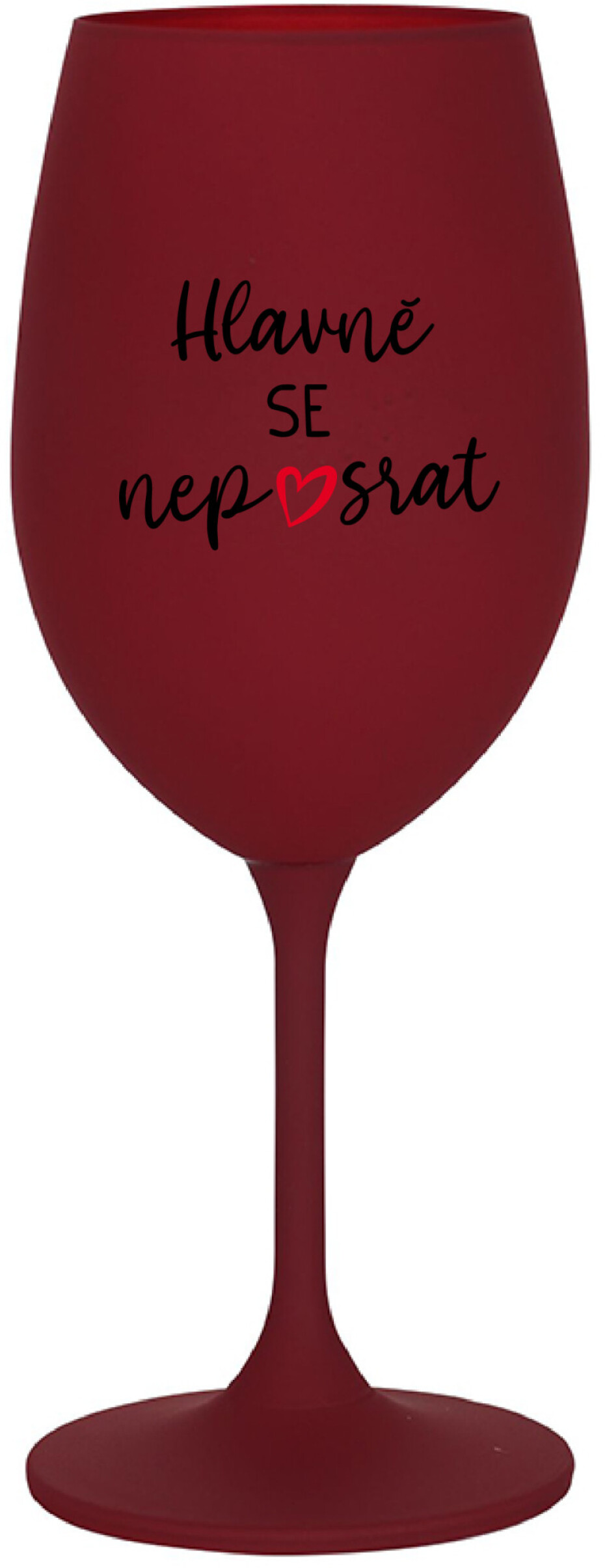 HLAVNĚ SE NEPOSRAT - bordo sklenice na víno 350 ml - main (0)