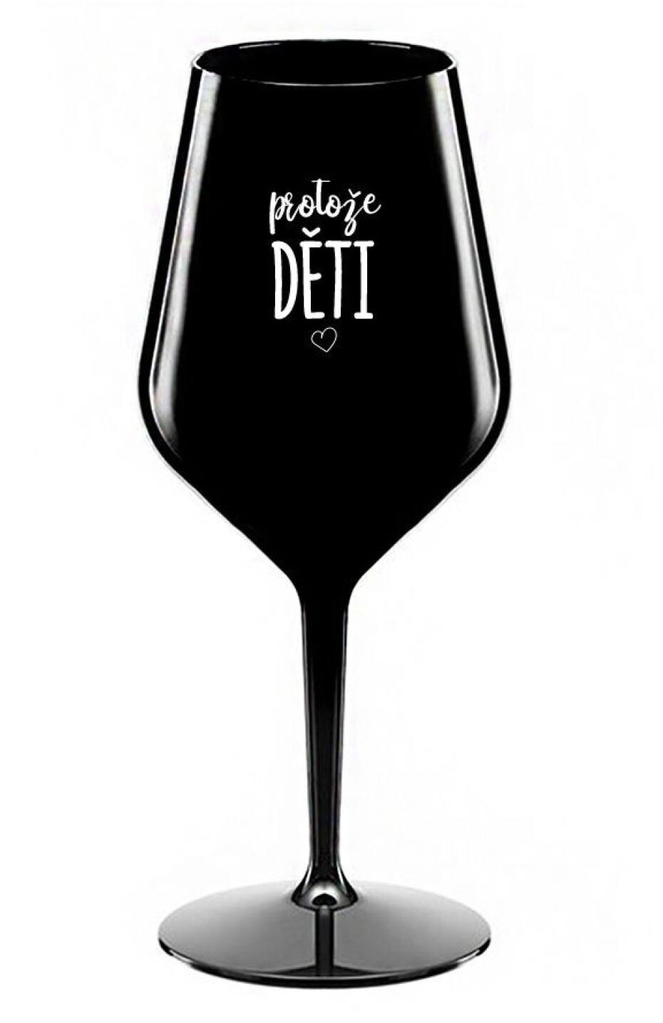 PROTOŽE DĚTI - černá nerozbitná sklenice na víno 470 ml - main (0)