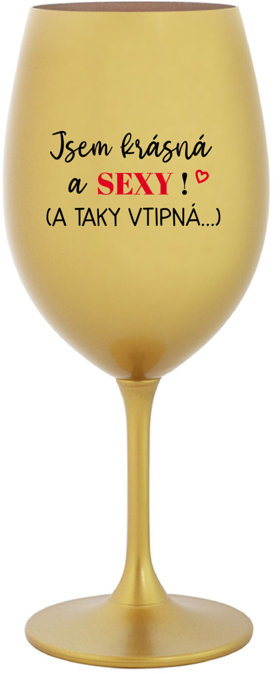JSEM KRÁSNÁ A SEXY! (A TAKY VTIPNÁ...) - zlatá sklenice na víno 350 ml - main (0)