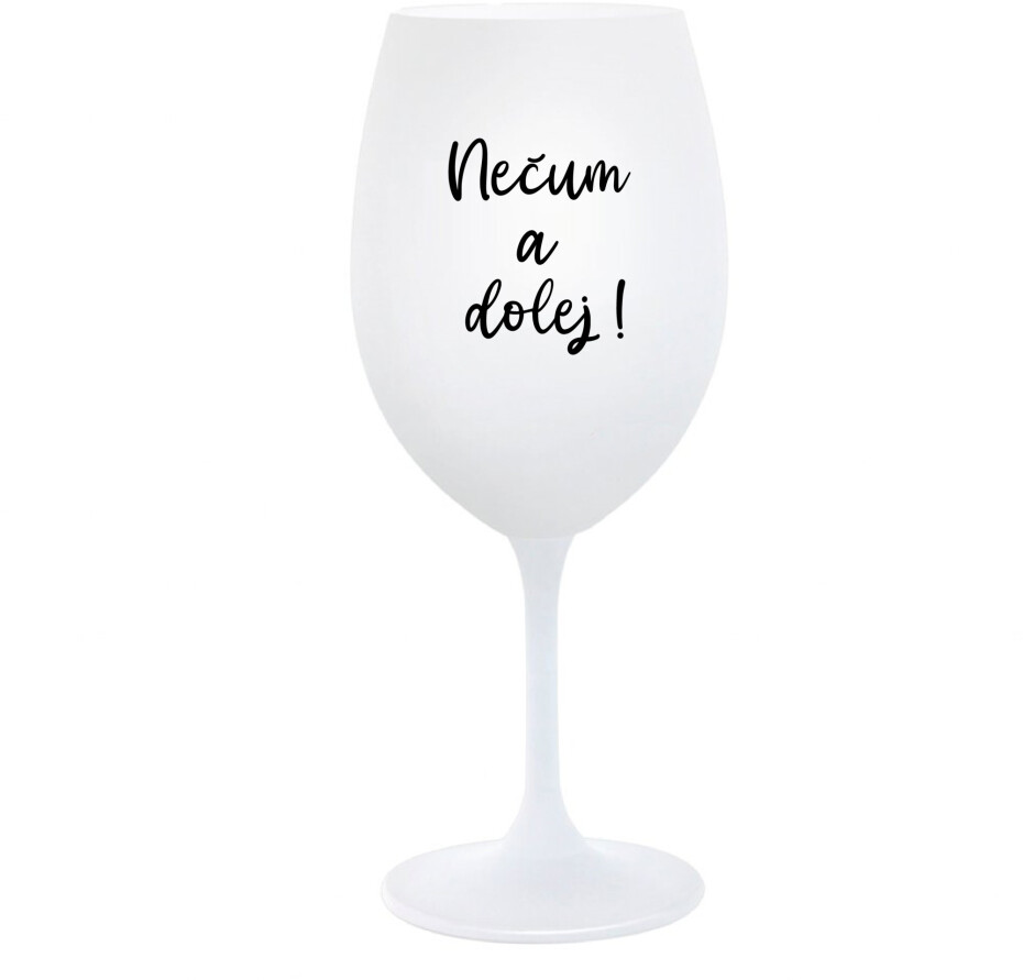 NEČUM A DOLEJ! - bílá  sklenice na víno 350 ml - main (0)