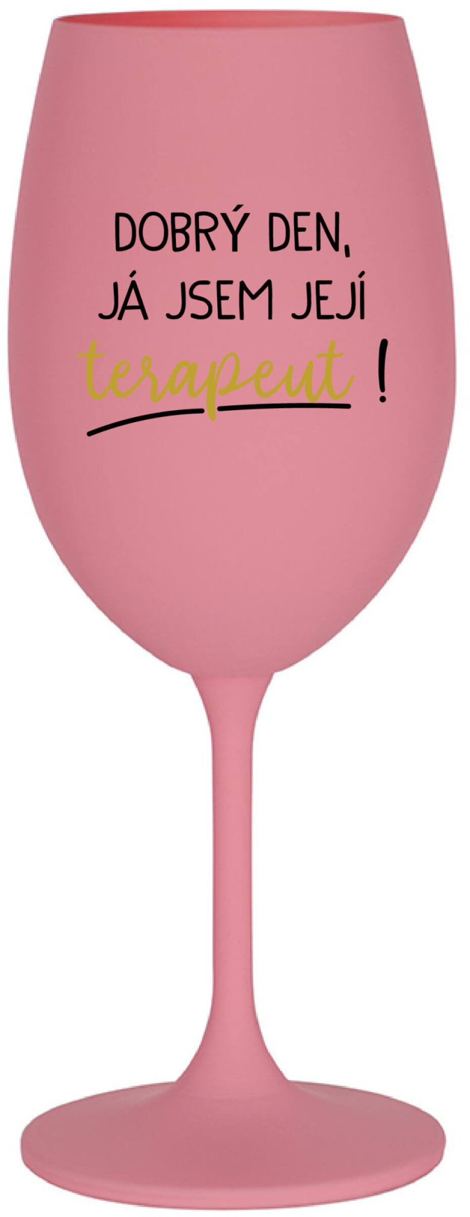 DOBRÝ DEN, JÁ JSEM JEJÍ TERAPEUT! - růžová sklenice na víno 350 ml - main (0)