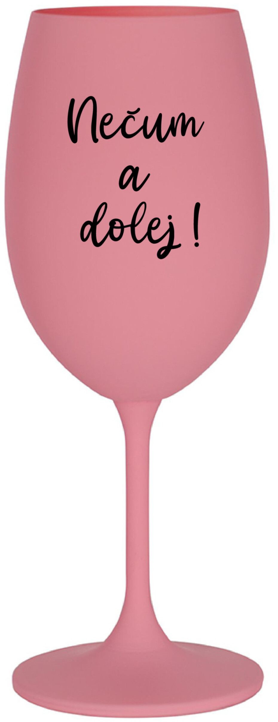 NEČUM A DOLEJ! - růžová sklenice na víno 350 ml - main (0)