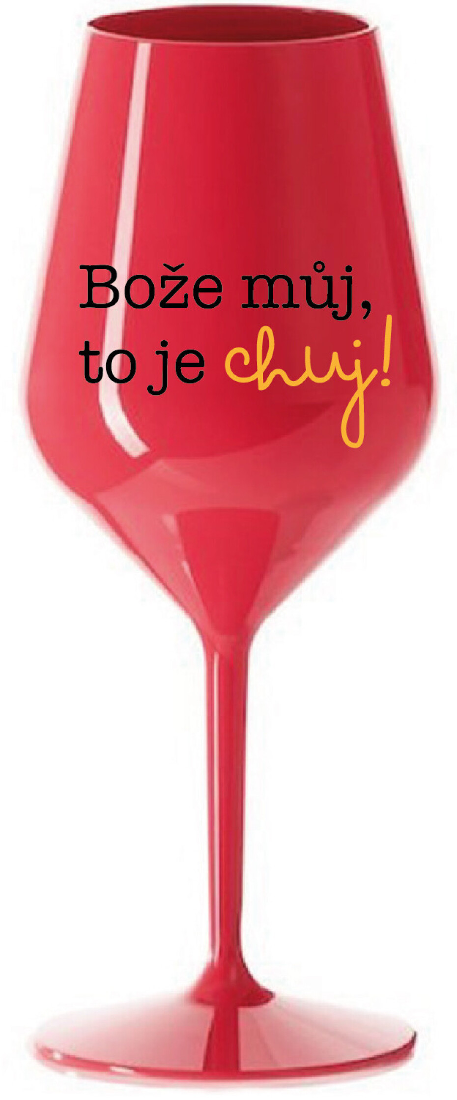 BOŽE MŮJ, TO JE CHUJ - červená nerozbitná sklenice na víno 470 ml - main (0)