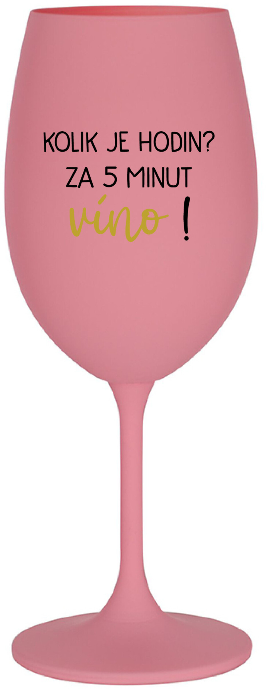 KOLIK JE HODIN? ZA 5 MINUT VÍNO! - růžová sklenice na víno 350 ml - main (0)