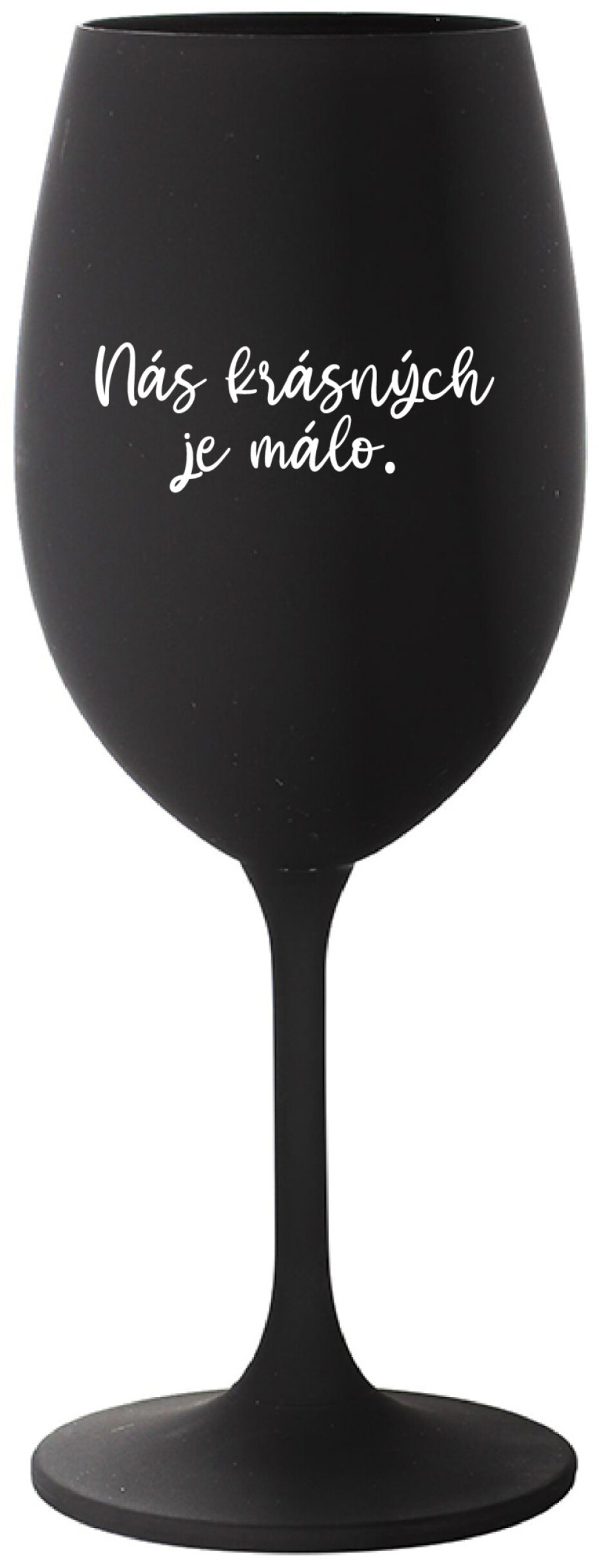 NÁS KRÁSNÝCH JE MÁLO. - černá sklenice na víno 350 ml - main (0)