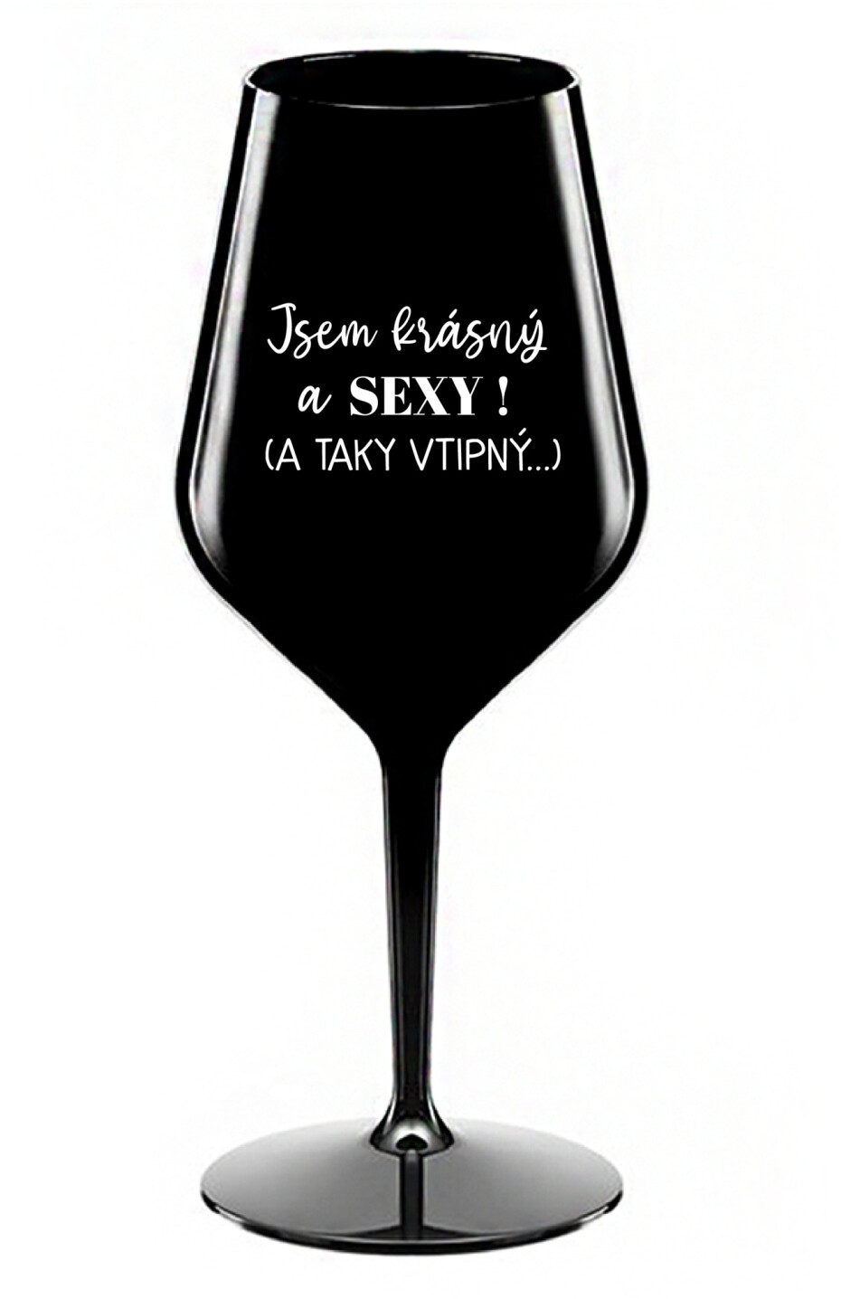 JSEM KRÁSNÝ A SEXY! (A TAKY VTIPNÝ...) - černá nerozbitná sklenice na víno 470 ml - main (0)