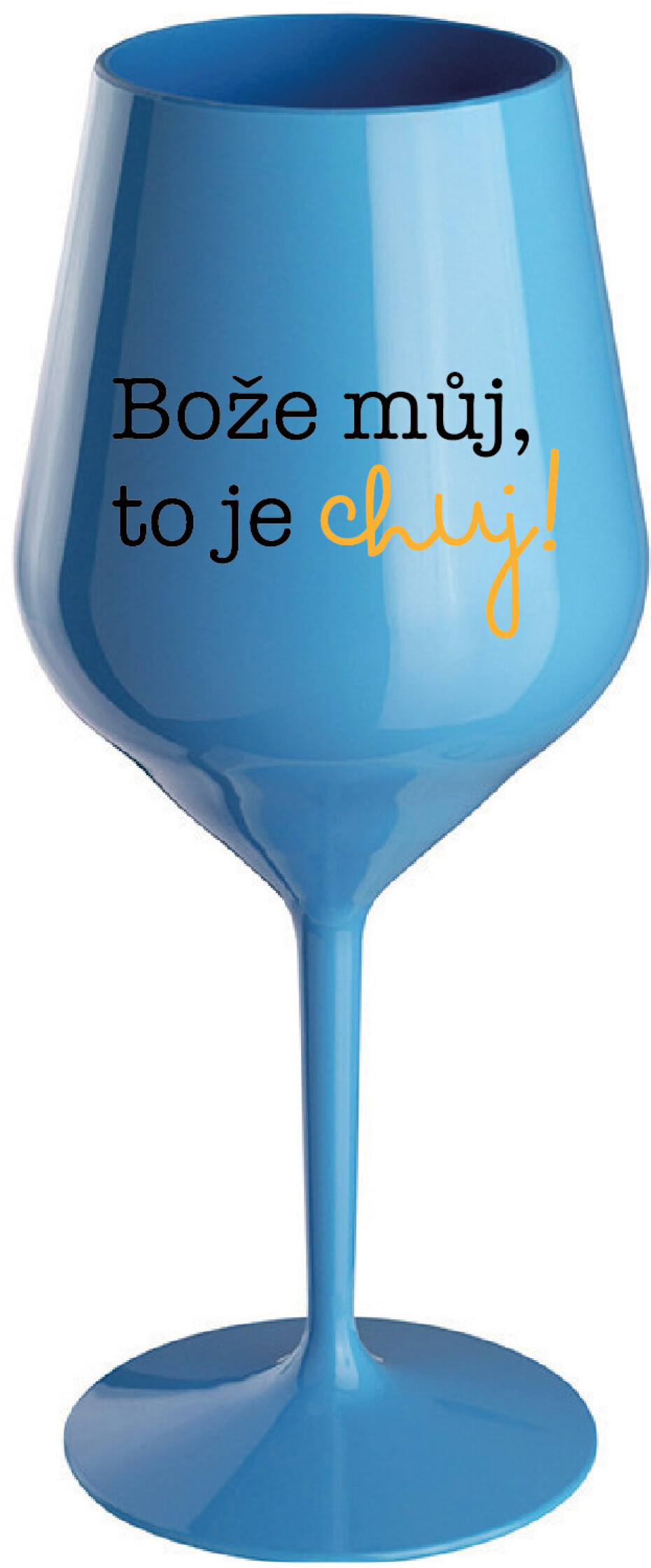 BOŽE MŮJ, TO JE CHUJ - modrá nerozbitná sklenice na víno 470 ml - main (0)