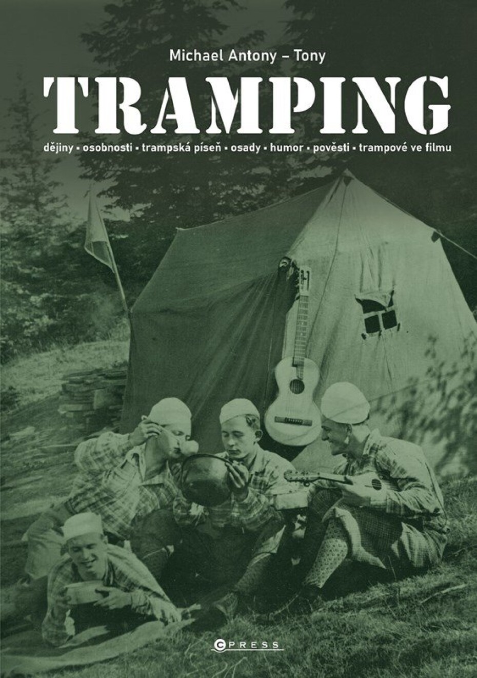 Tramping - Dějiny, osobnosti,trampská píseň, osady, humor, pověsti, trampové ve filmu - Michael Antony - main (0)